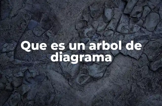 Que es un Arbol de Diagrama