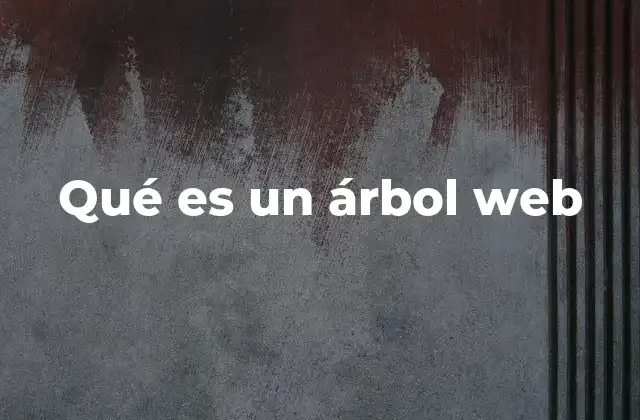 Qué es un Árbol Web