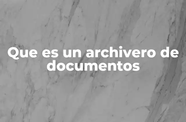 Que es un Archivero de Documentos