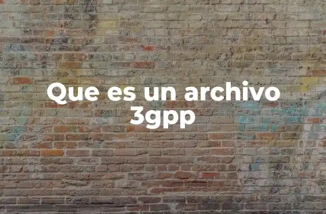 Que es un Archivo 3gpp