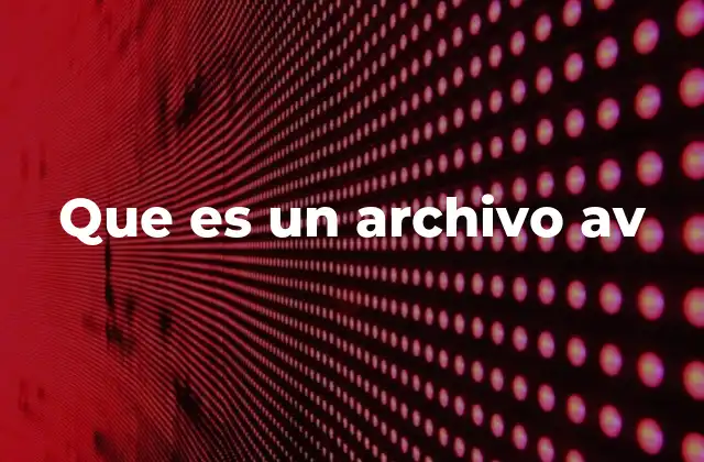 Que es un Archivo Av