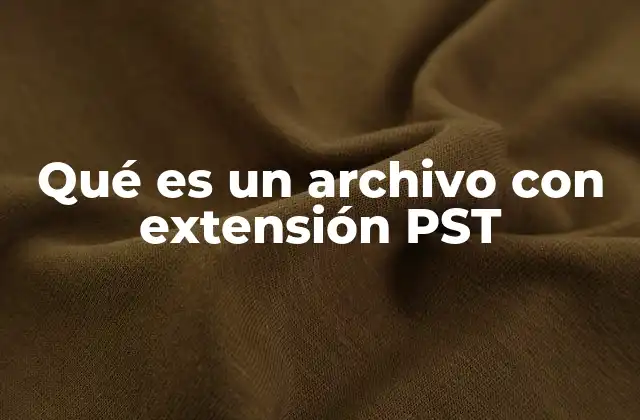 Qué es un Archivo con Extensión Pst