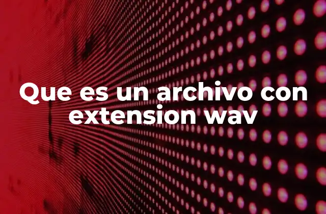 Que es un Archivo con Extension Wav