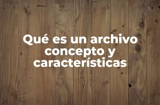 La importancia de estructurar la información en archivos conceptuales