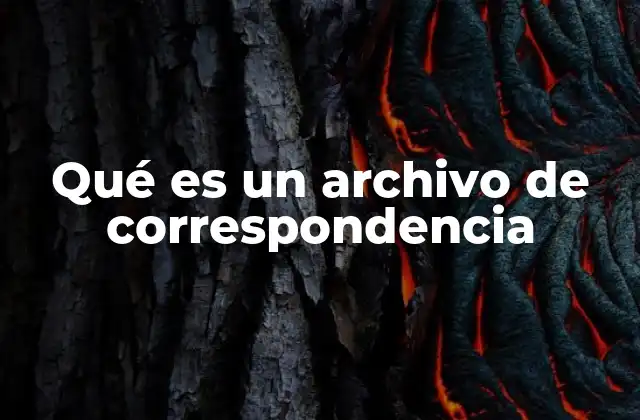 Qué es un Archivo de Correspondencia