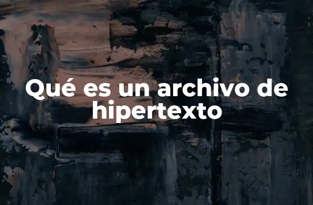 Qué es un Archivo de Hipertexto