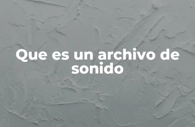 Que es un Archivo de Sonido
