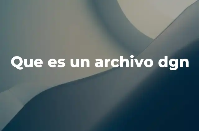 Uso de los archivos DGN en la ingeniería moderna
