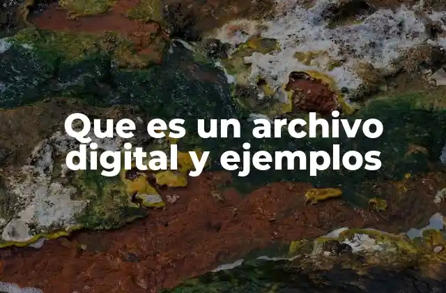 Que es un Archivo Digital y Ejemplos