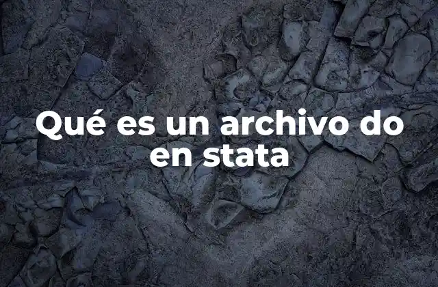 Qué es un Archivo Do en Stata
