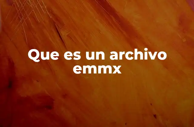 Que es un Archivo Emmx