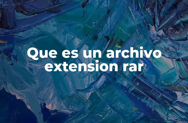 Que es un Archivo Extension Rar