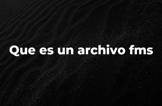 Que es un Archivo Fms