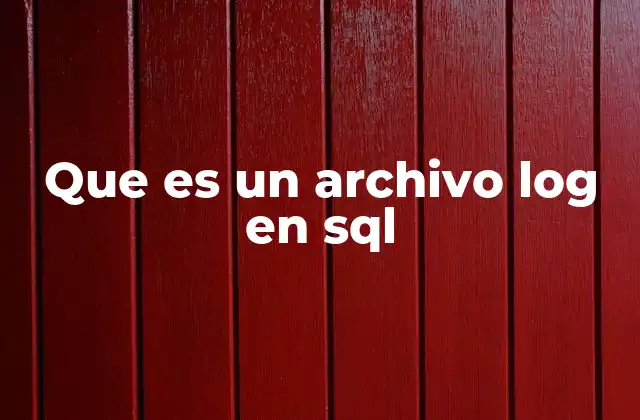 Que es un Archivo Log en Sql 2 La importancia de los registros en el mantenimiento de bases de datos