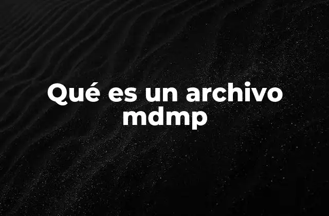 Qué es un Archivo Mdmp