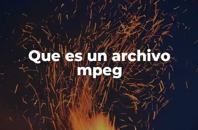 Que es un Archivo Mpeg