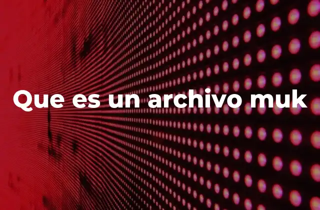 Que es un Archivo Muk