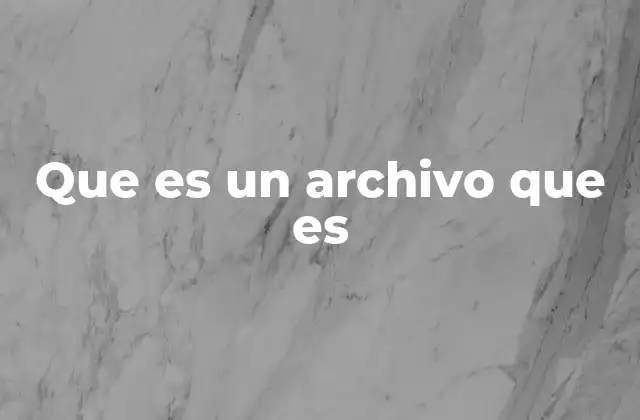 Que es un Archivo que es