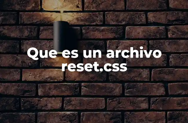 Que es un Archivo Reset.css