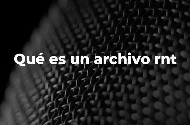 Qué es un Archivo Rnt