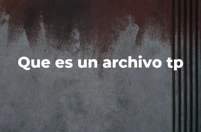 Que es un Archivo Tp