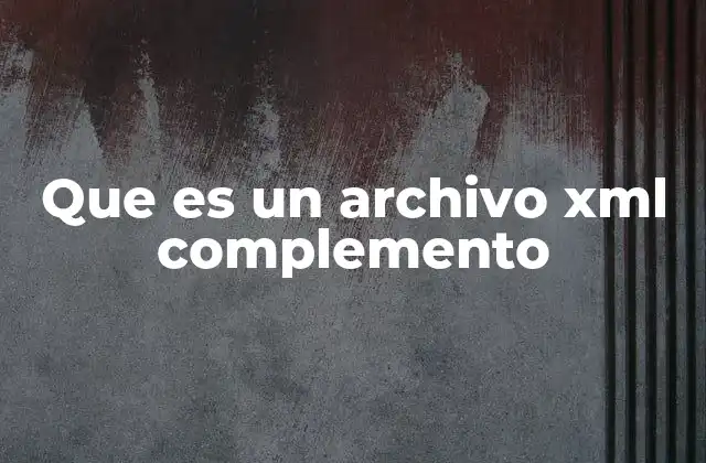El rol de los archivos XML complementos en la modularidad del software