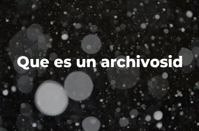 Que es un Archivosid