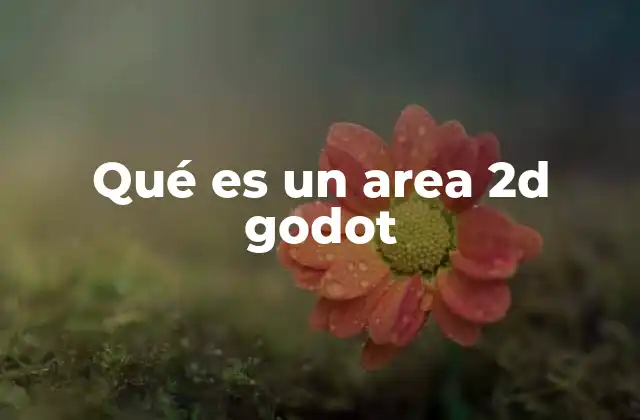 Qué es un Area 2d Godot