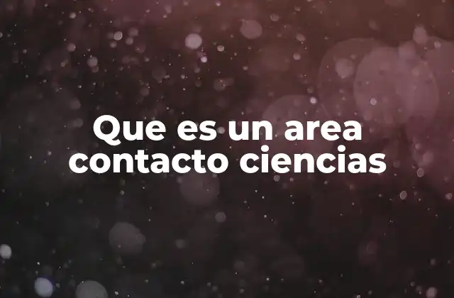 Que es un Area Contacto Ciencias