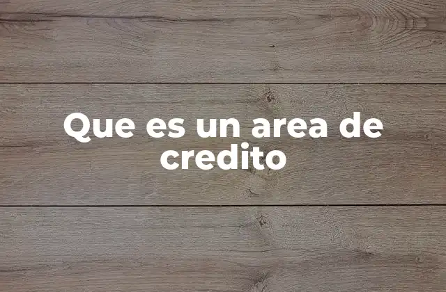 El rol del área de crédito en el sistema financiero