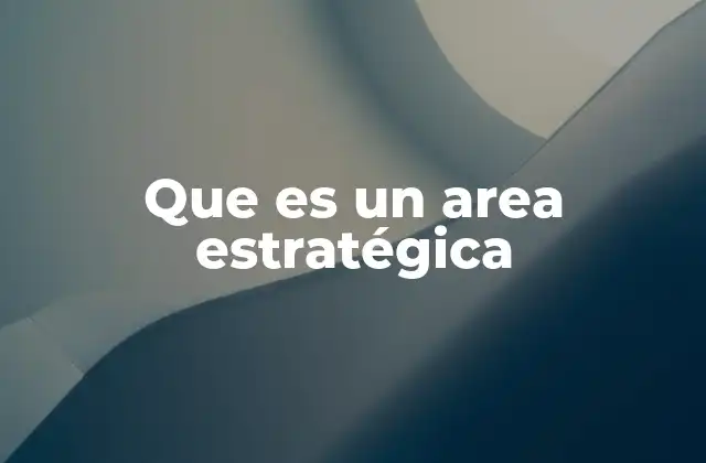 Que es un Area Estratégica