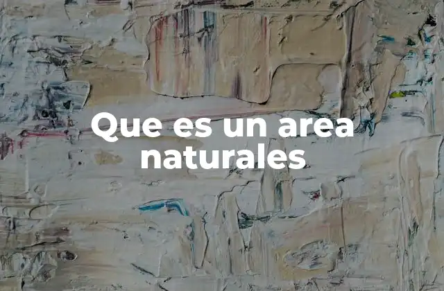 Que es un Area Naturales