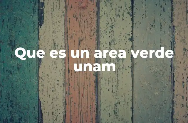 Que es un Area Verde Unam