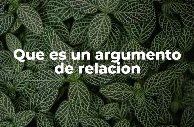 Que es un Argumento de Relacion