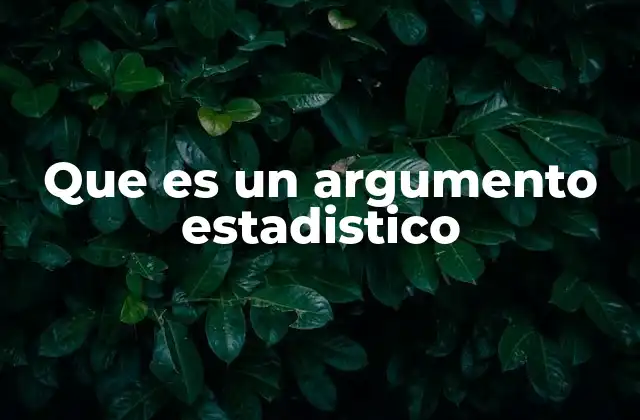 Que es un Argumento Estadistico
