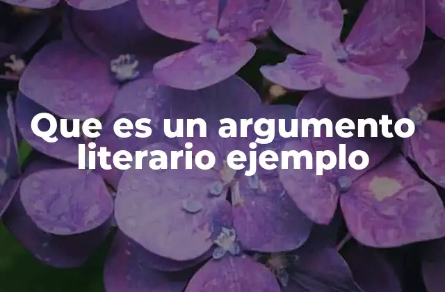 Que es un Argumento Literario Ejemplo 2 La importancia de la estructura narrativa en la literatura