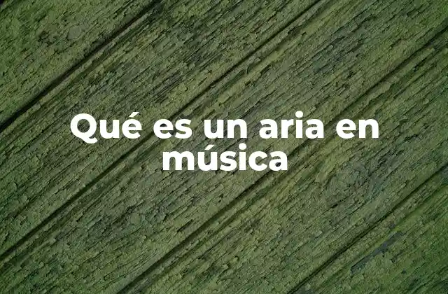 Qué es un Aria en Música