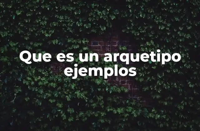 Que es un Arquetipo Ejemplos