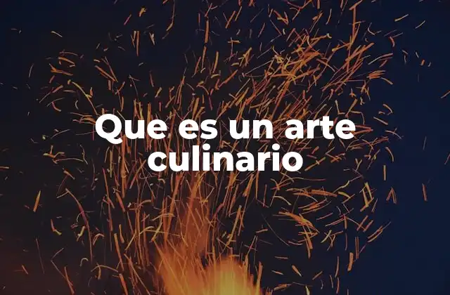 Que es un Arte Culinario