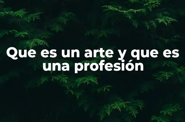 Que es un Arte y que es una Profesión