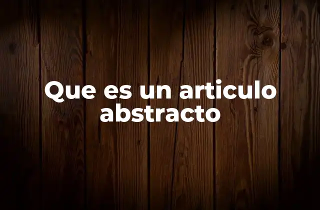 Que es un Articulo Abstracto