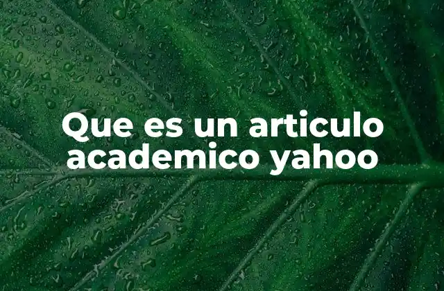 Que es un Articulo Academico Yahoo