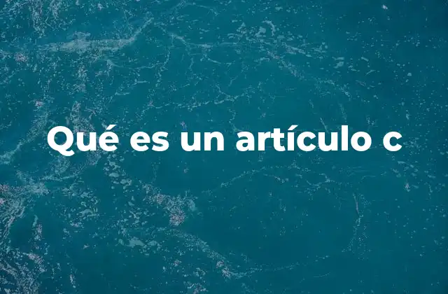 Qué es un Artículo C