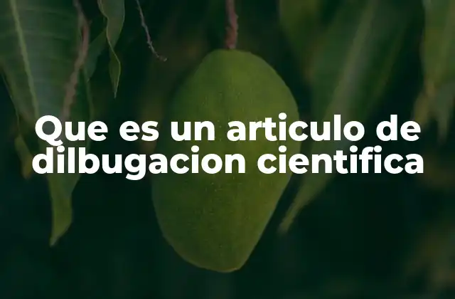 Que es un Articulo de Dilbugacion Cientifica