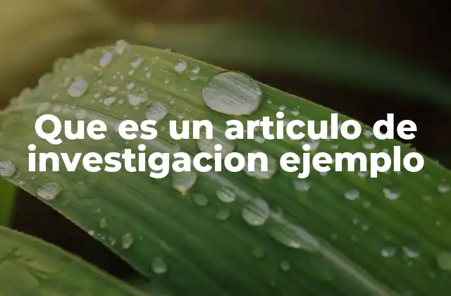Que es un Articulo de Investigacion Ejemplo