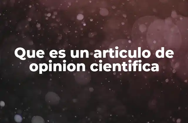 Que es un Articulo de Opinion Cientifica