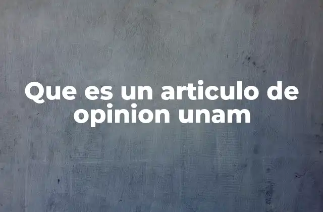 Que es un Articulo de Opinion Unam