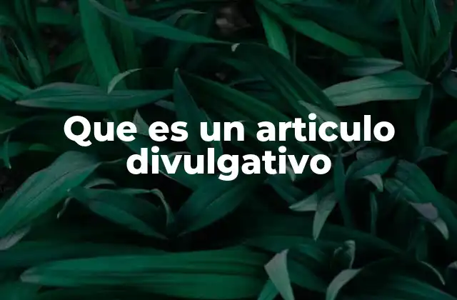 Que es un Articulo Divulgativo