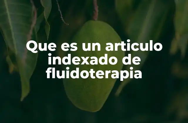 Que es un Articulo Indexado de Fluidoterapia