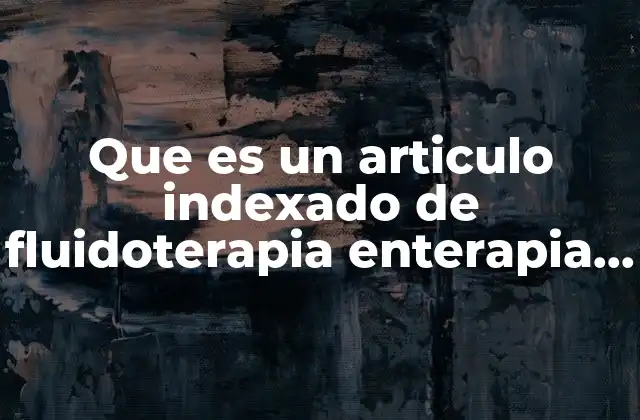 Que es un Articulo Indexado de Fluidoterapia Enterapia Fisica